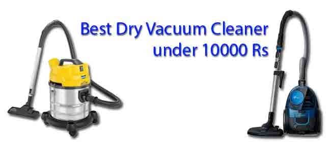 best dry vacuum cleaner under 10000