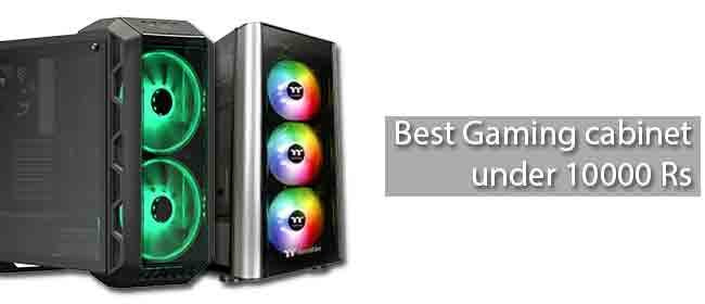 Best Gaming cabinet under 10000 Rs
