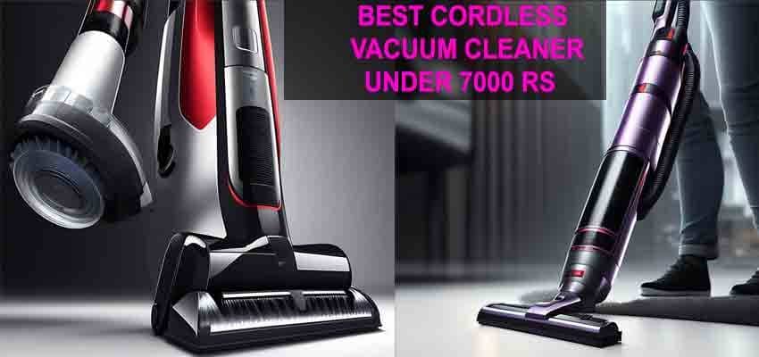 Best Cordless Vacuum Cleaner Under 7000 Rs