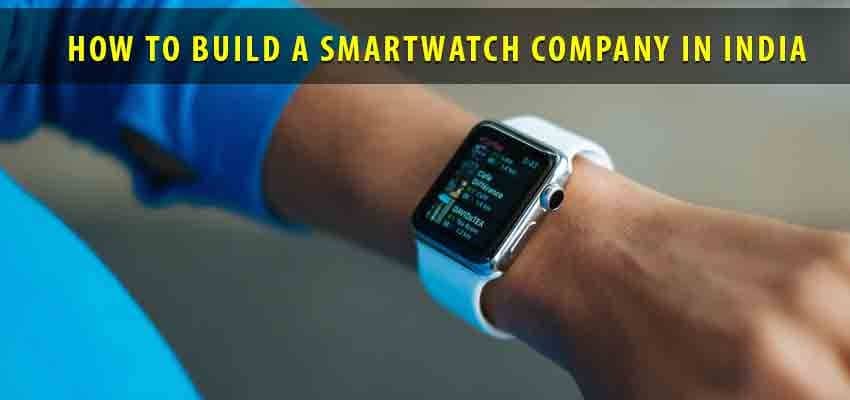 How to Build a Smartwatch Company in India